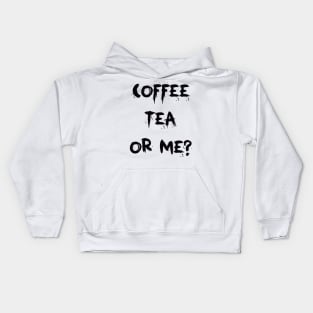 Coffee Tea Or Me Kids Hoodie